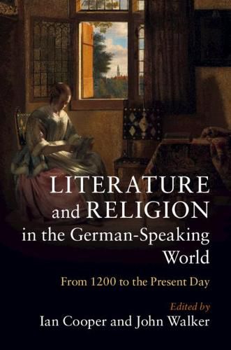 Literature and Religion in the German-Speaking World: From 1200 to the Present Day