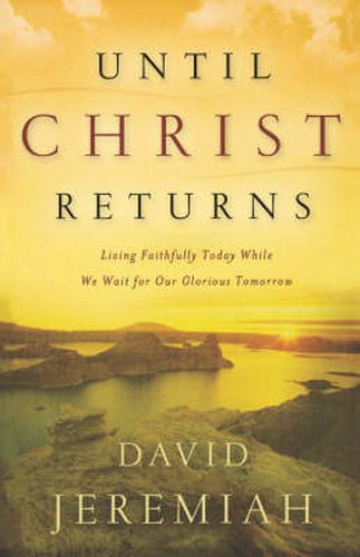 Cover image for Until Christ Returns: Living Faithfully Today While We Wait for Our Glorious Tomorrow