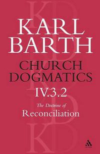 Cover image for Church Dogmatics The Doctrine of Reconciliation, Volume 4, Part 3.2: Jesus Christ, the True Witness