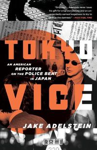 Cover image for Tokyo Vice: An American Reporter on the Police Beat in Japan