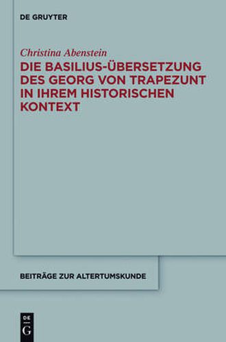 Cover image for Die Basilius-UEbersetzung des Georg von Trapezunt in ihrem historischen Kontext