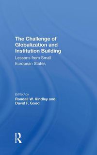 Cover image for The Challenge of Globalization and Institution Building: Lessons from Small European States