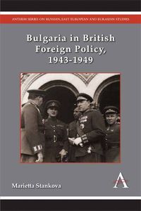 Cover image for Bulgaria in British Foreign Policy, 1943-1949