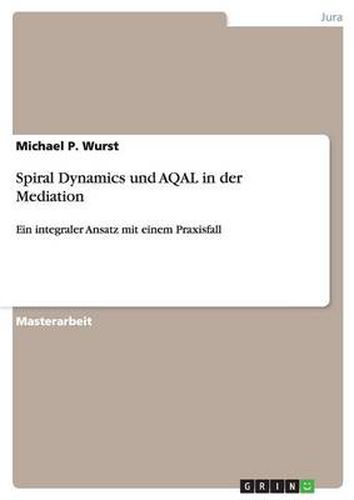 Cover image for Spiral Dynamics und AQAL in der Mediation: Ein integraler Ansatz mit einem Praxisfall