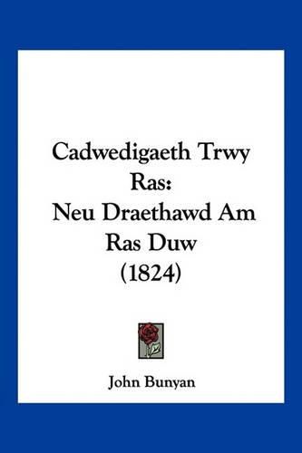 Cadwedigaeth Trwy Ras: Neu Draethawd Am Ras Duw (1824)