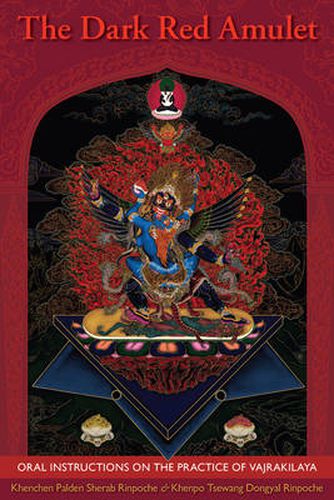 Cover image for The Dark Red Amulet: Oral Instructions on the Practice of Vajrakilaya