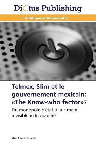 Cover image for Telmex, Slim Et Le Gouvernement Mexicain: The Know-Who Factor?