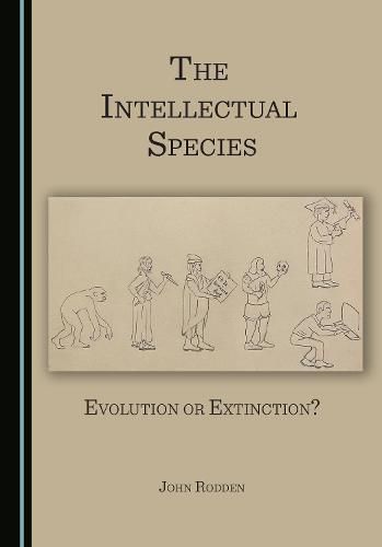 The Intellectual Species: Evolution or Extinction?