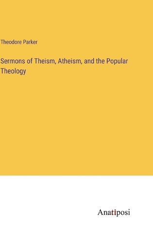 Cover image for Sermons of Theism, Atheism, and the Popular Theology