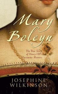 Cover image for Mary Boleyn: The True Story of Henry VIII's Favourite Mistress