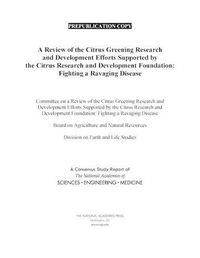 Cover image for A Review of the Citrus Greening Research and Development Efforts Supported by the Citrus Research and Development Foundation: Fighting a Ravaging Disease
