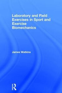 Cover image for Laboratory and Field Exercises in Sport and Exercise Biomechanics