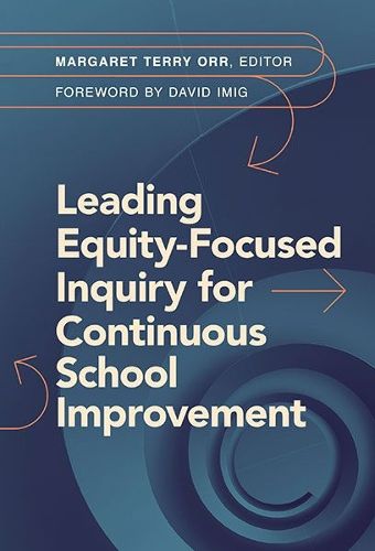 Cover image for Leading Equity-Focused Inquiry for Continuous School Improvement