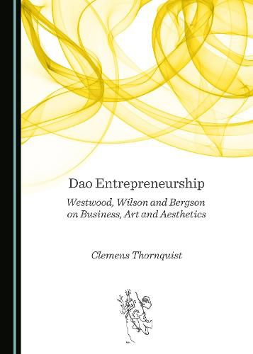 Cover image for Dao Entrepreneurship: Westwood, Wilson and Bergson on Business, Art and Aesthetics