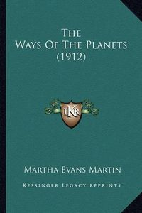 Cover image for The Ways of the Planets (1912) the Ways of the Planets (1912)