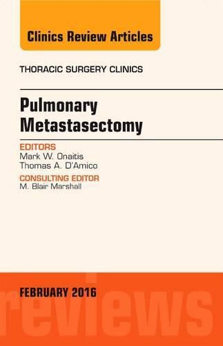 Cover image for Pulmonary Metastasectomy, An Issue of Thoracic Surgery Clinics of North America