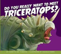 Cover image for Do You Really Want to Meet Triceratops?