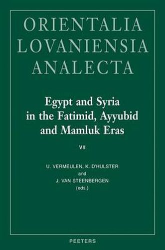 Cover image for Egypt and Syria in the Fatimid, Ayyubid and Mamluk Eras: Proceedings of the 16th, 17th and 18th International Colloquium Organized at Ghent University in May 2007, 2008 and 2009
