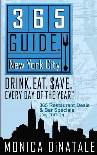 Cover image for 365 Guide New York City: Drink. Eat. Save. Every Day of the Year. a Guide to New York City Restaurant Deals and Bar Specials.