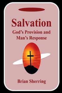 Cover image for Salvation: God's Provision and Man's Response