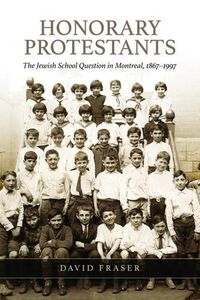 Cover image for Honorary Protestants: The Jewish School Question in Montreal, 1867-1997