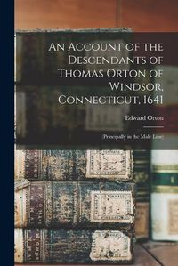 Cover image for An Account of the Descendants of Thomas Orton of Windsor, Connecticut, 1641