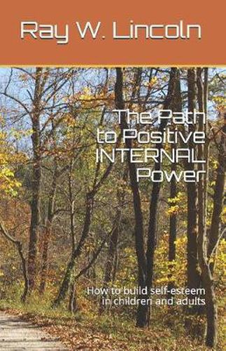 Cover image for The Path to Positive INTERNAL Power: How to build self-esteem in children and adults