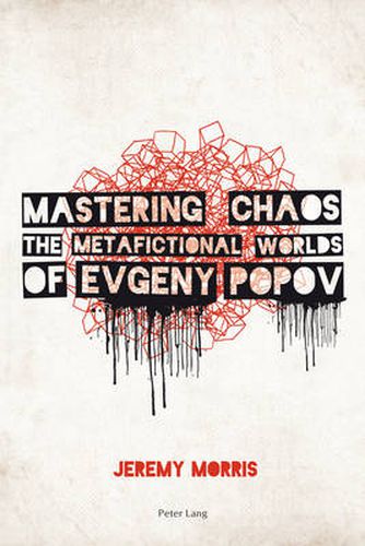 Cover image for Mastering Chaos: The Metafictional Worlds of Evgeny Popov