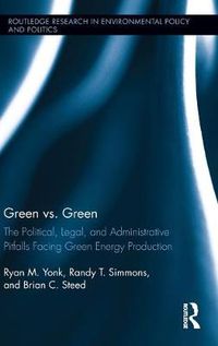 Cover image for Green vs. Green: The Political, Legal, and Administrative Pitfalls Facing Green Energy Production