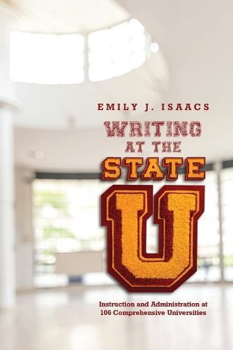 Cover image for Writing at the State U: Instruction and Administration at 106 Comprehensive Universities