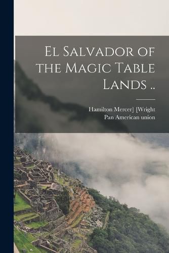 Cover image for El Salvador of the Magic Table Lands ..