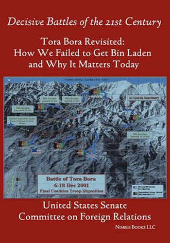 Tora Bora Revisited: How We Failed to Get Bin Laden and Why It Matters Today (Decisive Battles of the 21st Century)