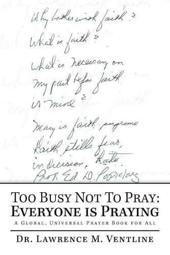 Cover image for Too Busy Not to Pray: Everyone Is Praying: A Global, Universal Prayer Book for All