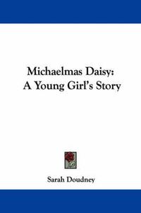 Cover image for Michaelmas Daisy: A Young Girl's Story