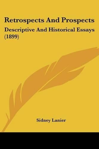 Cover image for Retrospects and Prospects: Descriptive and Historical Essays (1899)