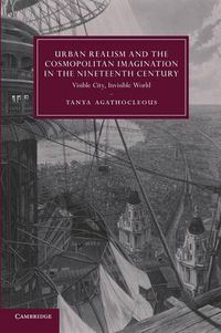 Cover image for Urban Realism and the Cosmopolitan Imagination in the Nineteenth Century: Visible City, Invisible World