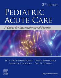 Cover image for Pediatric Acute Care: A Guide to Interprofessional Practice