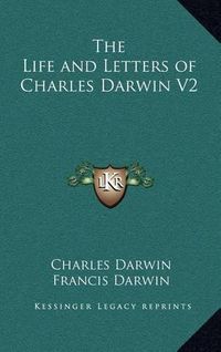 Cover image for The Life and Letters of Charles Darwin V2