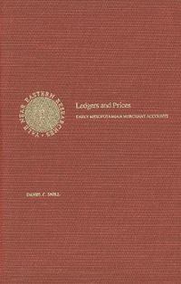 Cover image for Ledgers and Prices: Early Mesopotamian Merchant Accounts