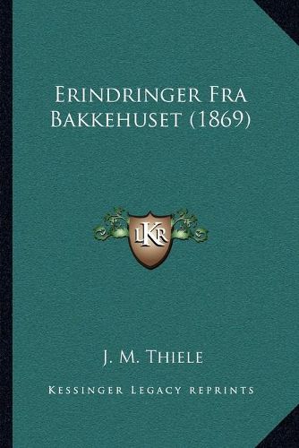 Cover image for Erindringer Fra Bakkehuset (1869)