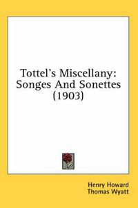 Cover image for Tottel's Miscellany: Songes and Sonettes (1903)