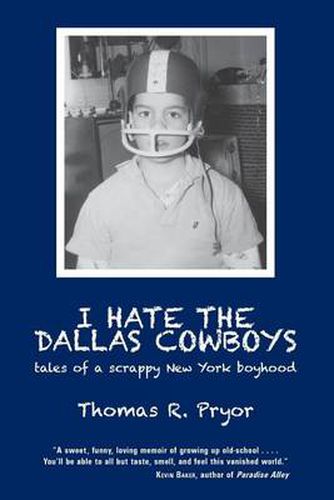 Cover image for I Hate the Dallas Cowboys: Tales of a Scrappy New York Boyhood