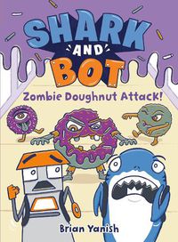 Cover image for Shark and Bot #3: Zombie Doughnut Attack!