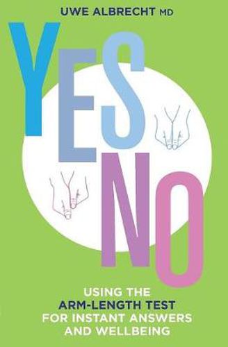 Cover image for Yes/No: Using the Arm-length Test for Instant Answers and Wellbeing