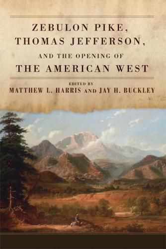 Cover image for Zebulon Pike, Thomas Jefferson, and the Opening of the American West