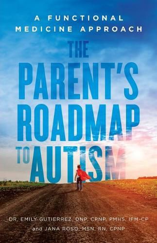 Cover image for The Parent's Roadmap to Autism: A Functional Medicine Approach