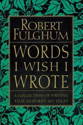 Cover image for Words I Wish I Wrote: A Collection of Writing That Inspired My Ideas