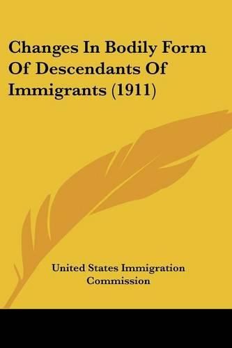 Cover image for Changes in Bodily Form of Descendants of Immigrants (1911)