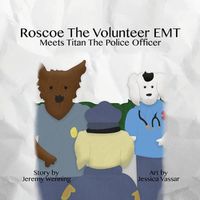 Cover image for Roscoe the Volunteer EMT Meets Titan the Police Officer