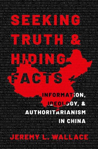 Cover image for Seeking Truth and Hiding Facts: Information, Ideology, and Authoritarianism in China